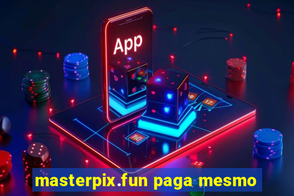 masterpix.fun paga mesmo